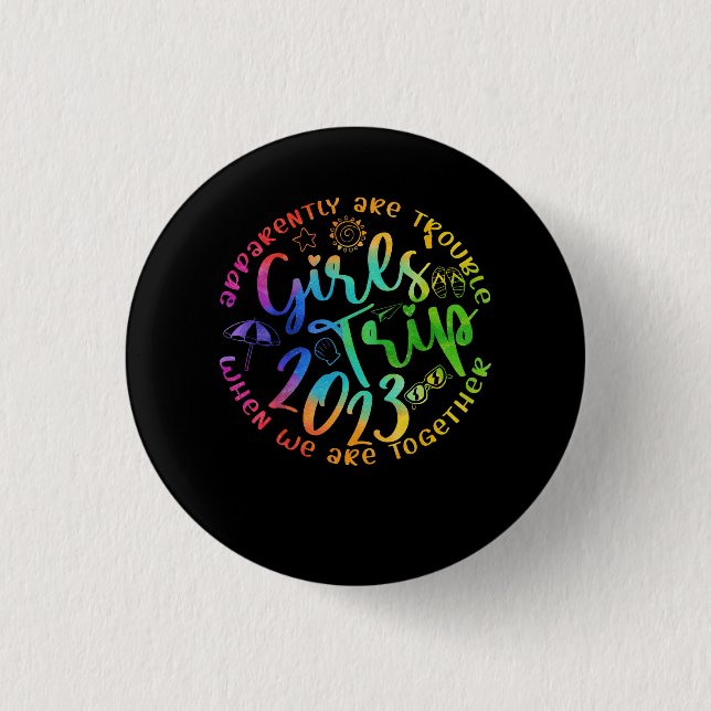 Girls Trip 2023 Apparently Are Trouble When We Are Button (Front)