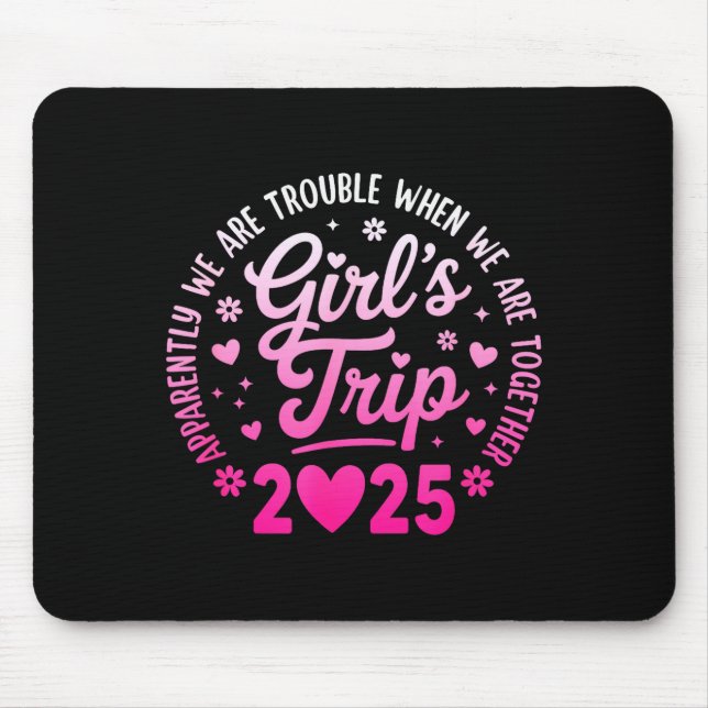 Girls Trip 2025 Apparently Are Rrouble When We Are Mouse Pad (Front)