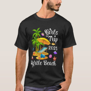 Girls Trip 2025 Summer Vacation South Carolina Myr T-Shirt