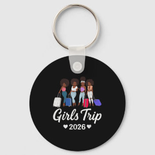 Girls Trip 2026 For Black Melanin Queen On Vacatio Keychain
