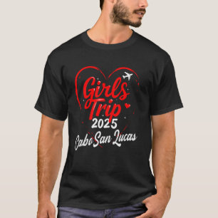 Girls Trip Cabo San Lucas 2025 Shirts Weekend Birt