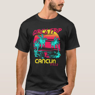 Girls Trip Cancun 2022 Mexico Beach Summer Vacatio T-Shirt