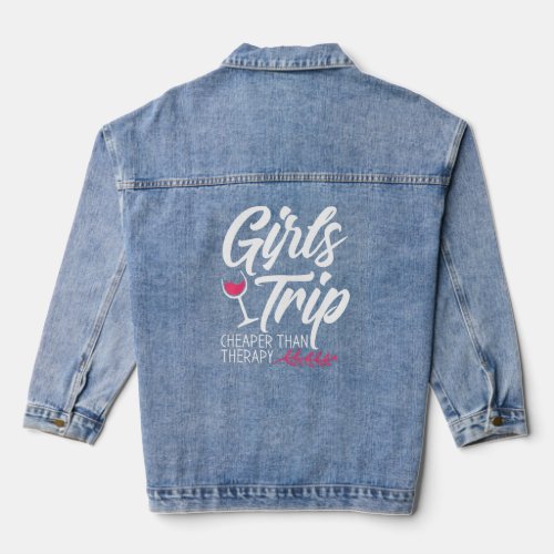 Girls Trip Cheaper Than A Therapy 2021 Fun Party W Denim Jacket