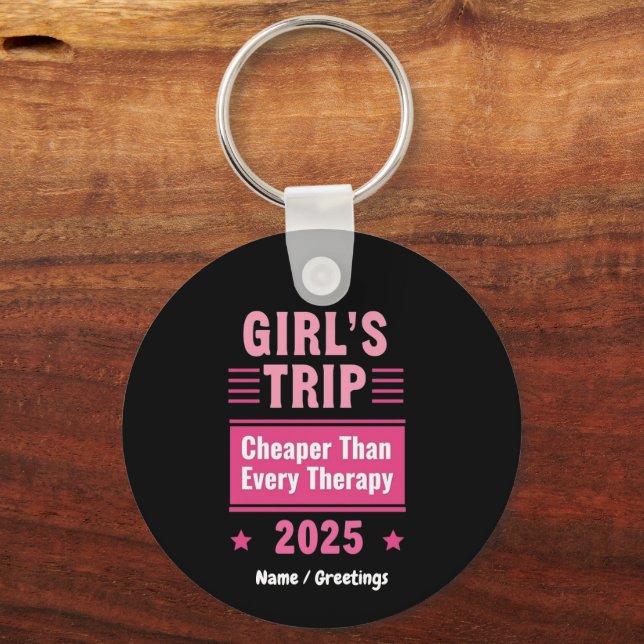 Girls Trip Cheaper Than A Therapy Fun-Filled trip Keychain (Front)