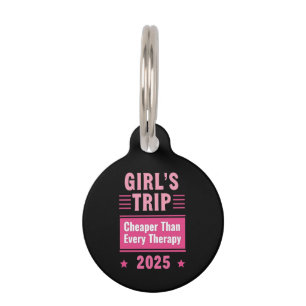 Girls Trip Cheaper Than A Therapy Fun-Filled trip Pet ID Tag