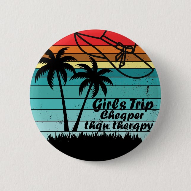 Girls Trip Cheaper Than Therapy 2021, Girls Trip Button (Front)