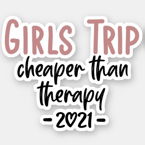 Girls Trip Cheaper than therapy 2021 Vacation Sticker