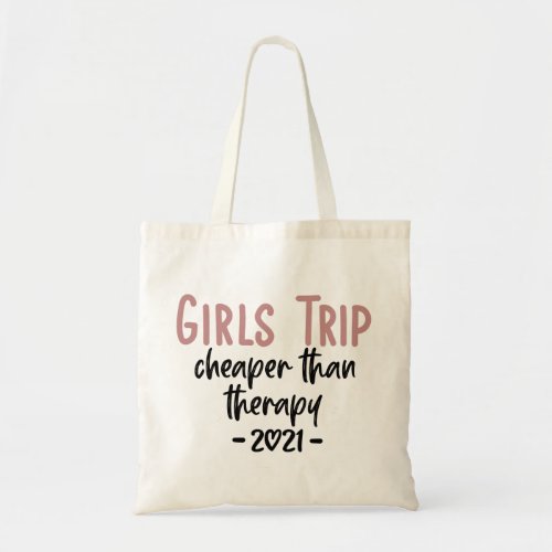 Girls Trip Cheaper than therapy 2021 Vacation Tote Bag