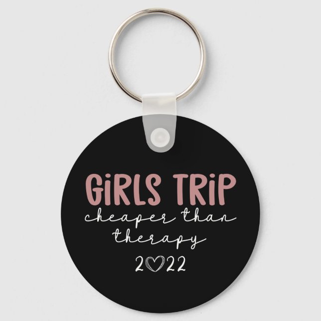 Girls Trip Cheaper than therapy 2022 Vacation Keychain (Front)