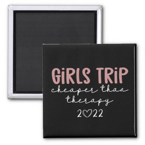 Girls Trip Cheaper than therapy 2022 Vacation Magnet