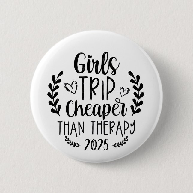 Girls Trip Cheaper Than Therapy 2025 Button (Front)