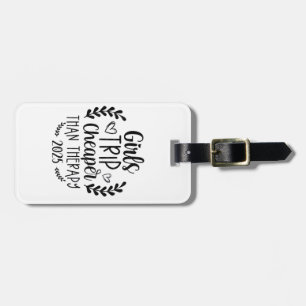 Girls Trip Cheaper Than Therapy 2025 Luggage Tag