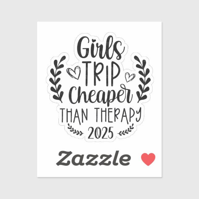 Girls Trip Cheaper Than Therapy 2025 Sticker (Sheet)