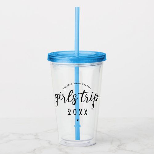 Girls Trip Cheaper Than Therapy Custom Vacation Acrylic Tumbler