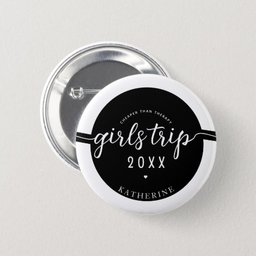 Girls Trip Cheaper Than Therapy Custom Vacation  Button