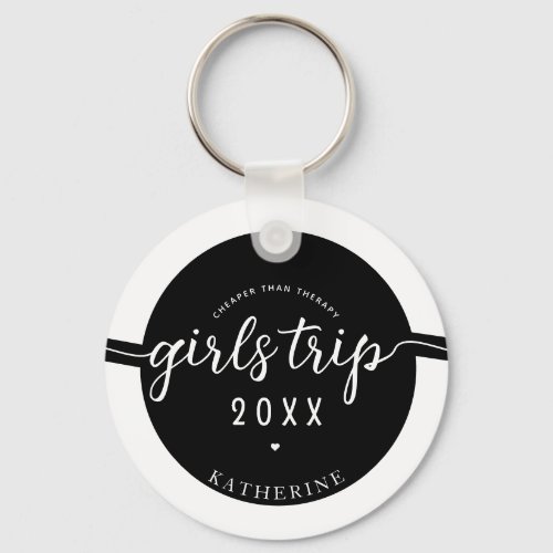 Girls Trip Cheaper Than Therapy Custom Vacation Keychain