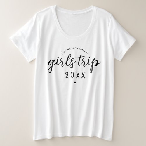 Girls Trip Cheaper Than Therapy Custom Vacation Plus Size T_Shirt