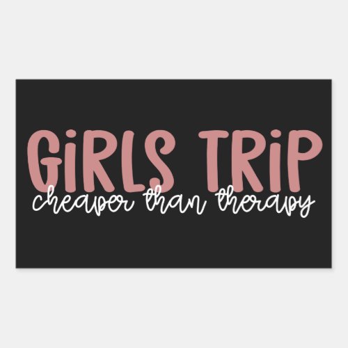 Girls Trip Cheaper than therapy Gils Vacation Rectangular Sticker