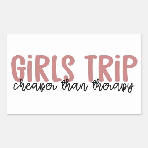 Girls Trip Cheaper than therapy Girls Vacation Rectangular Sticker
