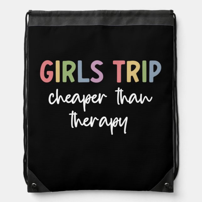 Girls Trip Cheaper Than Therapy | Girls weekend Drawstring Bag (Front)