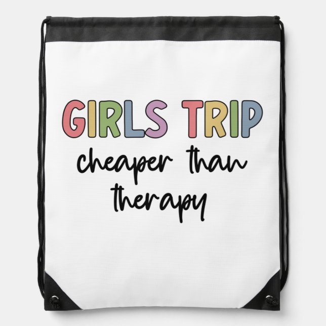 Girls Trip Cheaper Than Therapy | Girls weekend Drawstring Bag (Front)