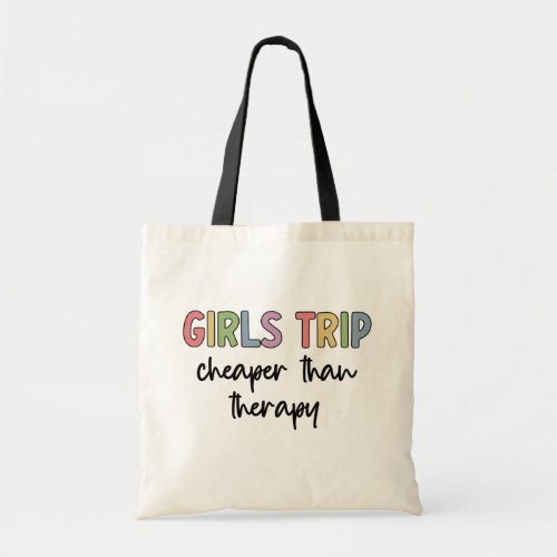 Girls Trip Cheaper Than Therapy  Girls weekend Tote Bag