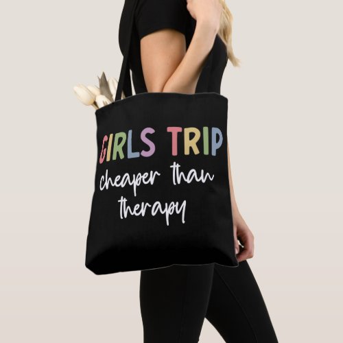 Girls Trip Cheaper Than Therapy  Girls weekend Tote Bag