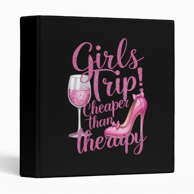 Girls Trip Cheaper Than Therapy Weekend Wine Party 3 Ring Binder (Front/Spine)
