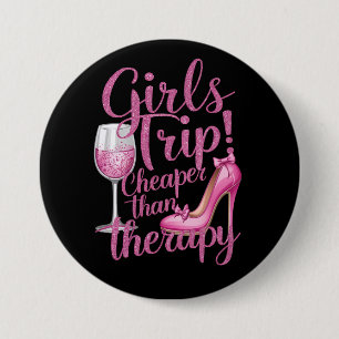 Girls Trip Cheaper Than Therapy Weekend Wine Party Button