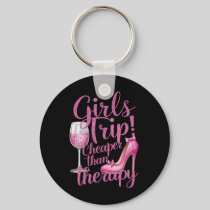 Girls Trip Cheaper Than Therapy Weekend Wine Party Keychain