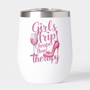 Girls Trip Cheaper Than Therapy Weekend Wine Party Thermal Wine Tumbler