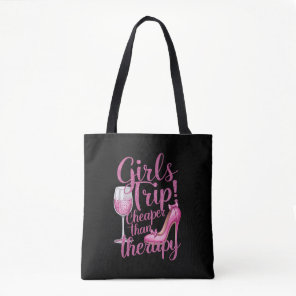 Girls Trip Cheaper Than Therapy Weekend Wine Party Tote Bag