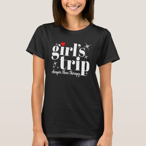 Girls Trip Cheaper Than Therapy Women Group Match T_Shirt