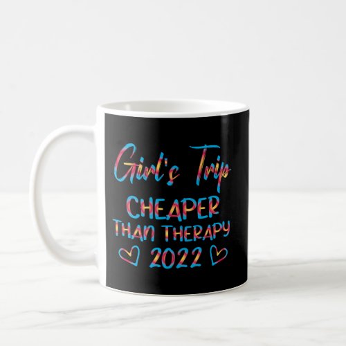 GirlS Trip Cheapers Than Therapy 2022 Vacation Tr Coffee Mug
