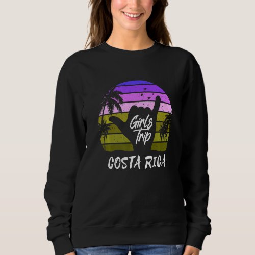 Girls Trip Costa Rica Matching Costa Rica Surfer S Sweatshirt