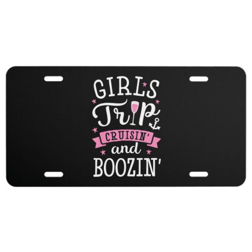 Girls Trip Cruising And Boozin Cruise Drinking License Plate