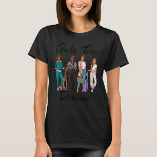 Girls Trip Denver For Melanin Afro Black Vacation T-Shirt