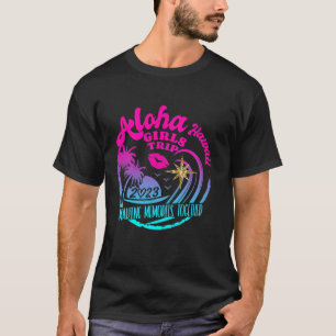 Girls Trip Hawaii Aloha 2023 Women Vacation Birthd T-Shirt