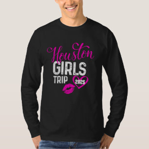 Girls Trip Houston 2025 Vacation Weekend Birthday T-Shirt