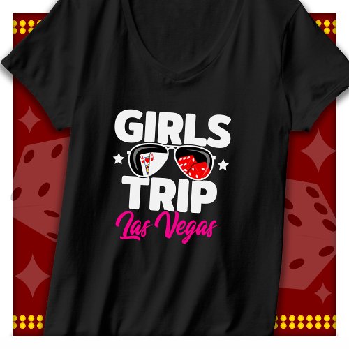 Girls Trip Las Vegas Vacation Girls Trip Las Vegas T-Shirt