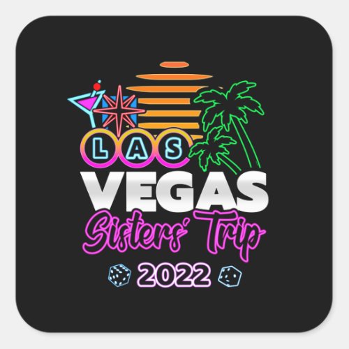 Girls Trip _ Las Vegas _ Vegas Sisters Trip 2022 Square Sticker