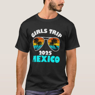 Girls Trip Mexico 2025 Shirts Womens Weekend Birth