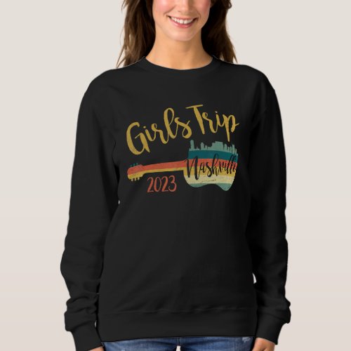 Girls Trip Nashville 2023 Guitar Guitarist Weekend Sweatshirt