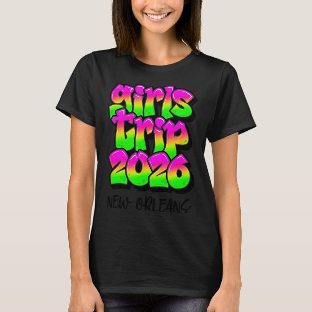 Girls Trip New Orleans Louisiana 2026 Graffiti Gre T-Shirt (Front)