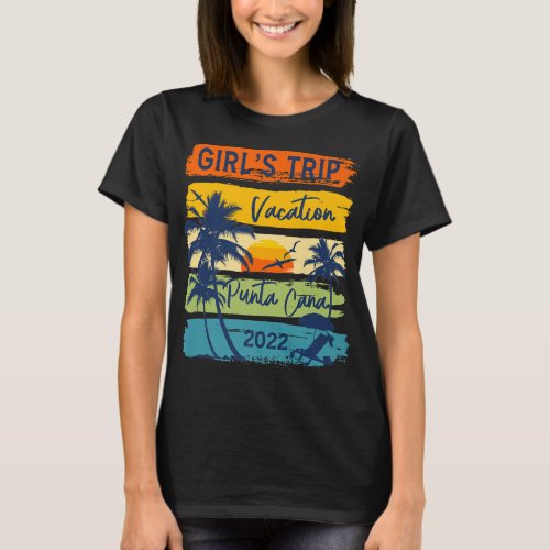 Girls Trip Punta Cana 2022 Dominican Vacation Fri T_Shirt