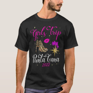 Girls Trip Punta Cana 2022 For Women Weekend Birth T-Shirt