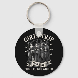 Girls Trip Salem Time To Get Wicked Witchy Witches Keychain