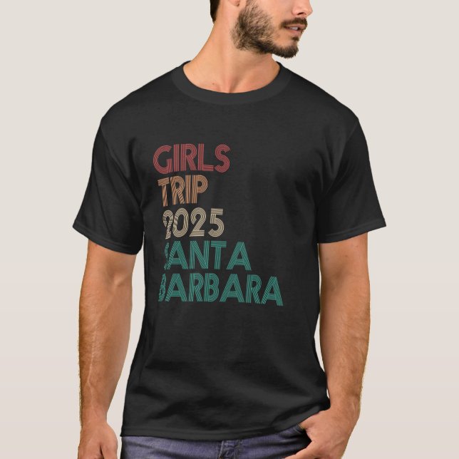 Girls Trip Santa Barbara California 2025 Summer Va T-Shirt (Front)