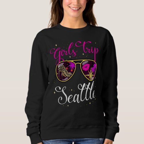 Girls Trip Seattle For Women Weekend Birthday Part Sweatshirt