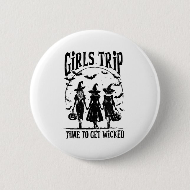 Girls Trip Time To Get Wicked Halloween Salem Witc Button (Front)